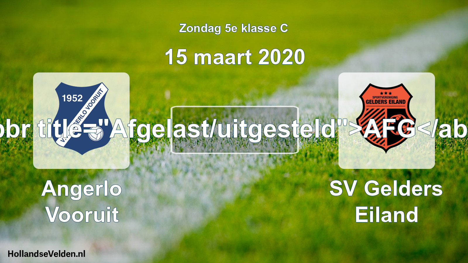 Scheduled Match: Angerlo Vooruit - SV Gelders Eiland (15 March 2020)