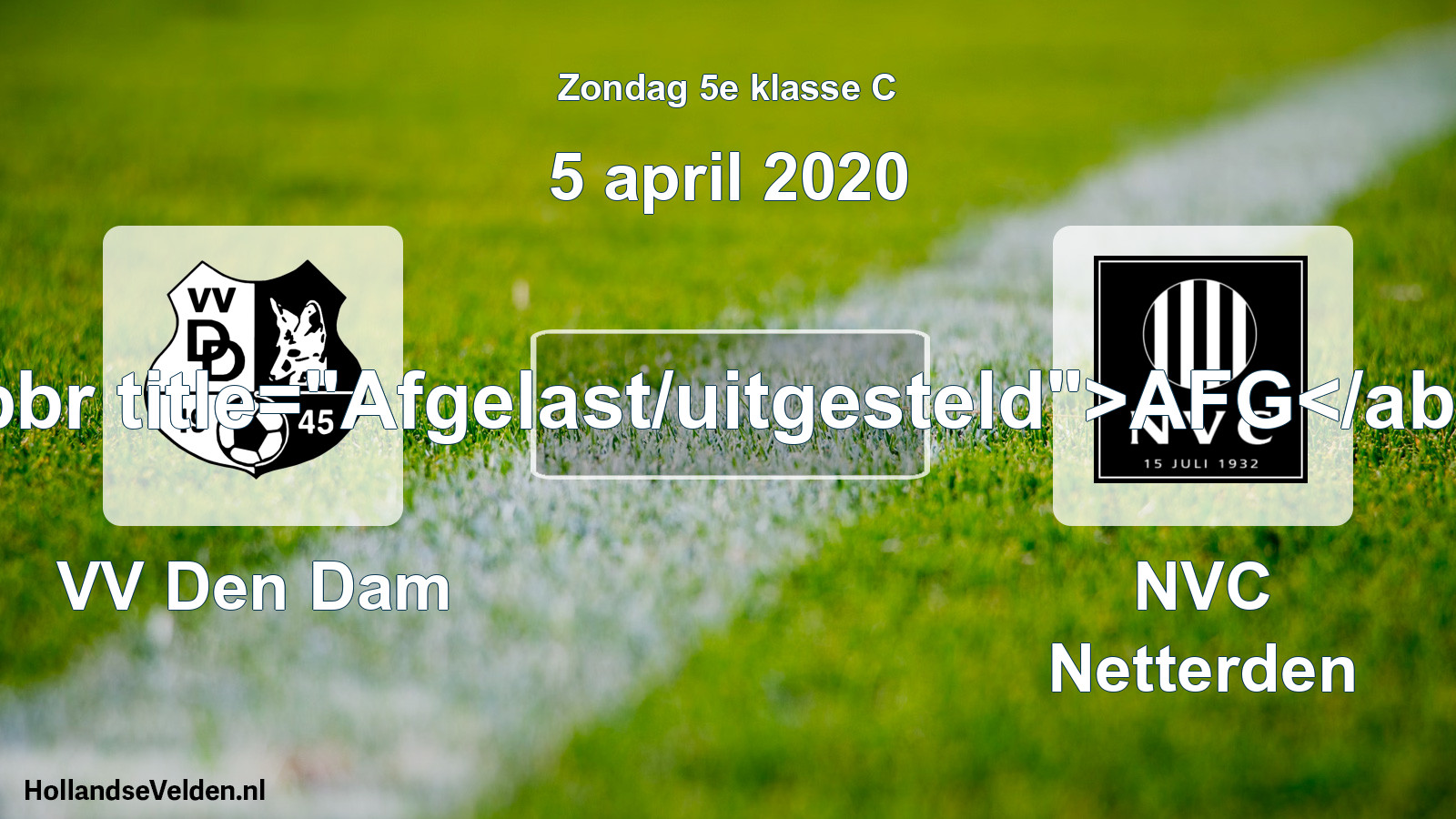 Scheduled Match: VV Den Dam - NVC Netterden (5 April 2020)
