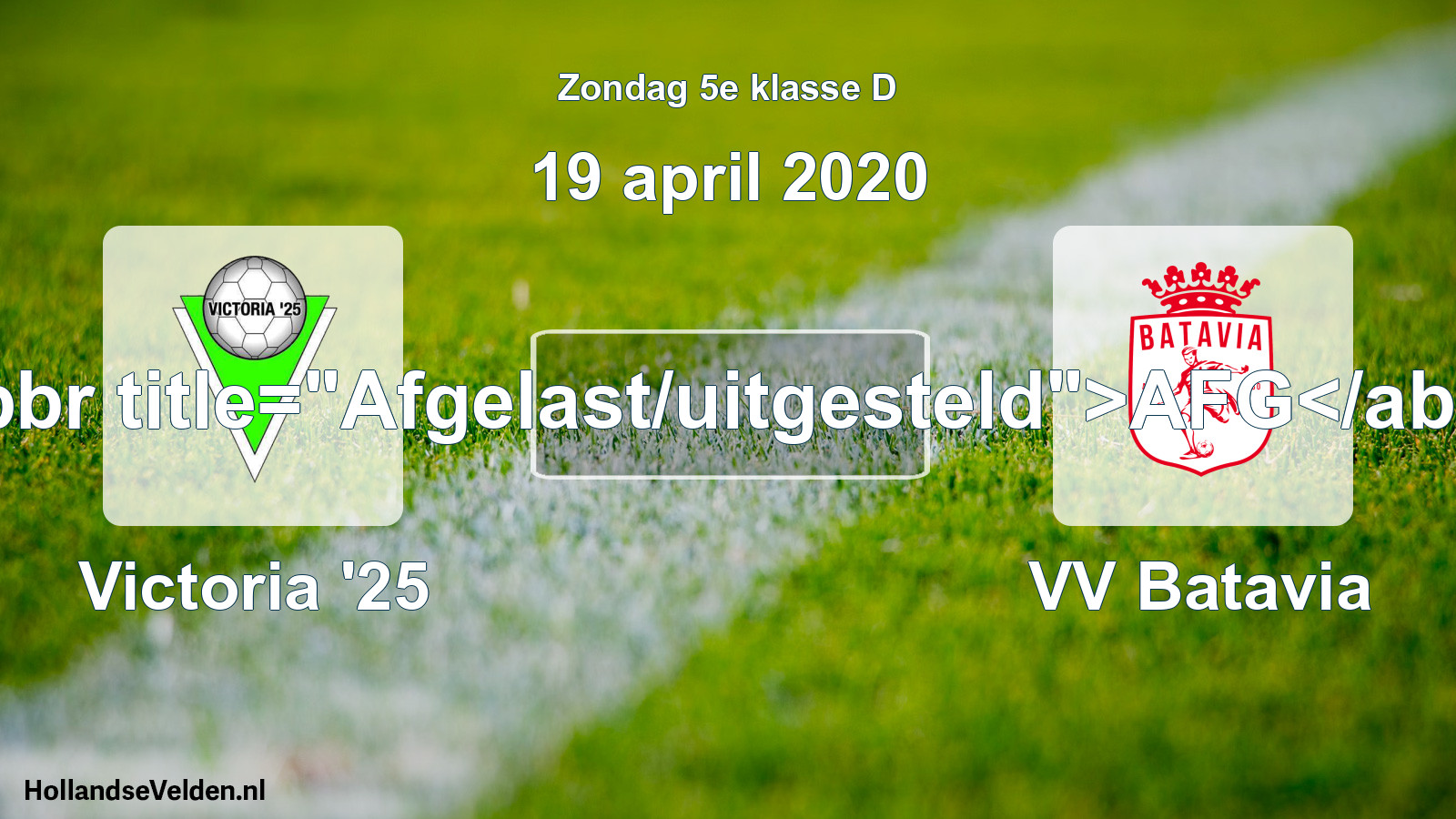 Scheduled Match: Victoria '25 - VV Batavia (19 April 2020)