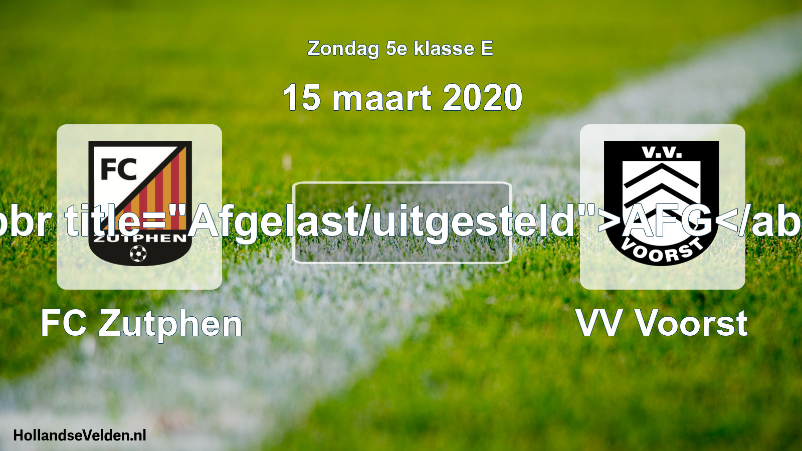 Scheduled Match: FC Zutphen - VV Voorst (15 March 2020)