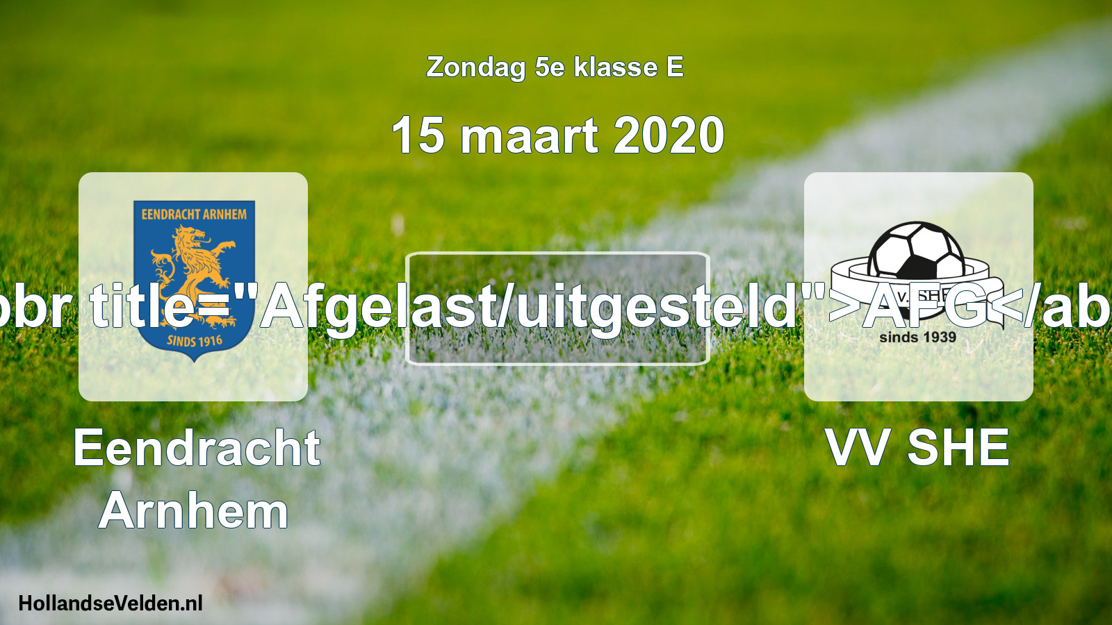 Scheduled Match: Eendracht Arnhem - VV SHE (15 March 2020)