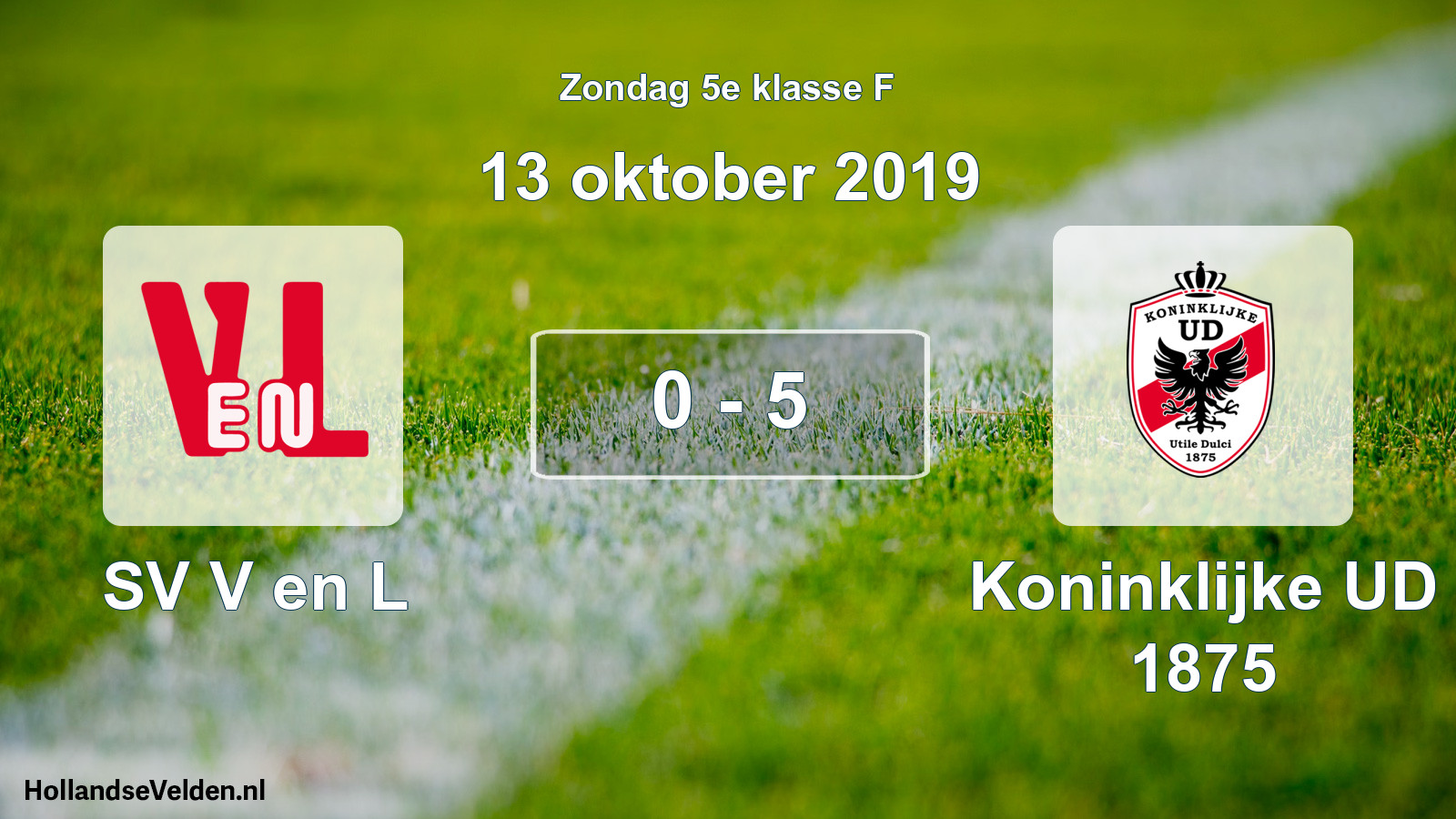 Total number of matches played: SV V en L - Koninklijke UD 1875 0 - 5 (13 October 2019)