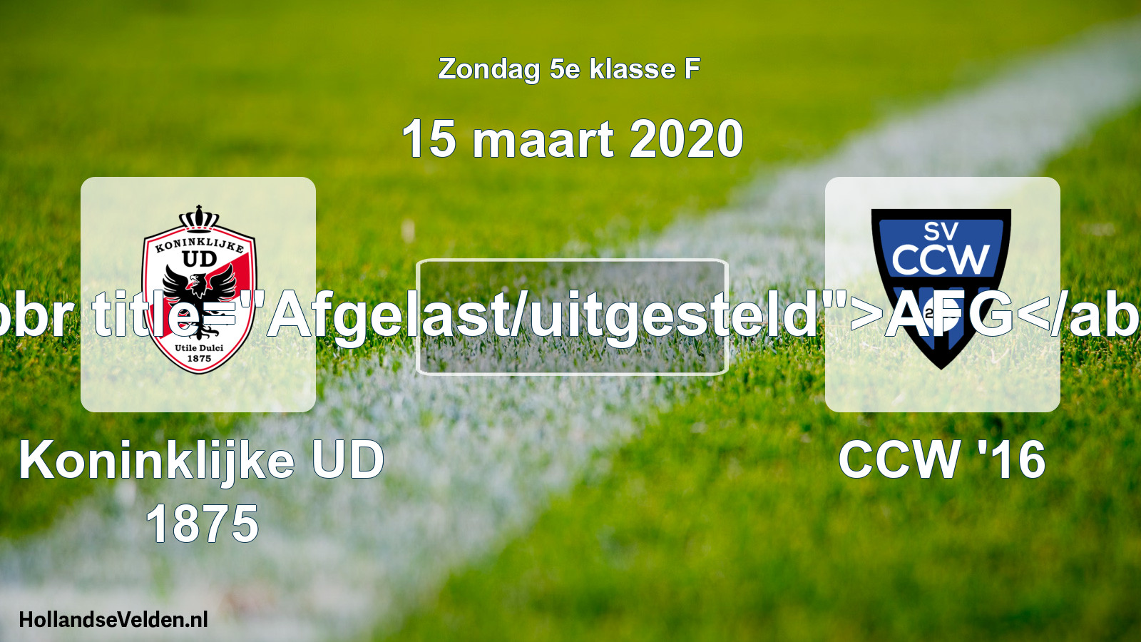 Scheduled Match: Koninklijke UD 1875 - CCW '16 (15 March 2020)
