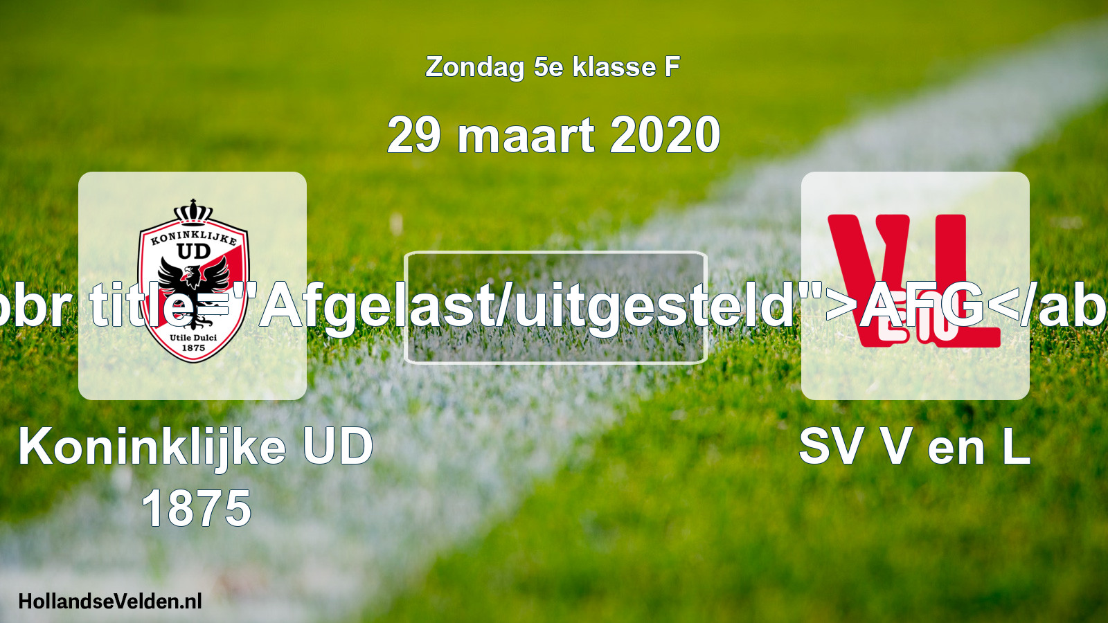 Scheduled Match: Koninklijke UD 1875 - SV V en L (29 March 2020)