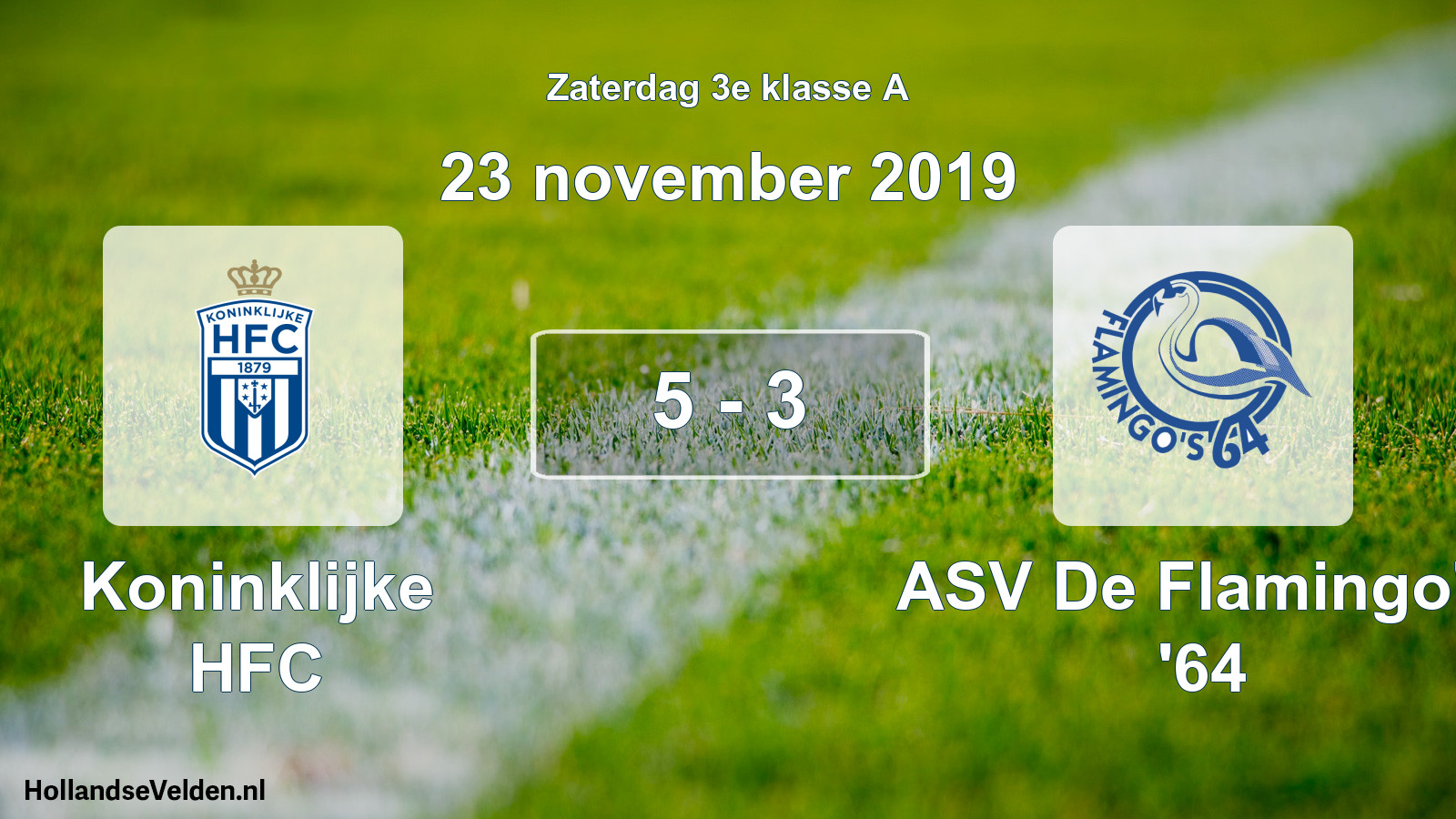 Total number of matches played: Koninklijke HFC - ASV De Flamingo's '64 5 - 3 (23 November 2019)