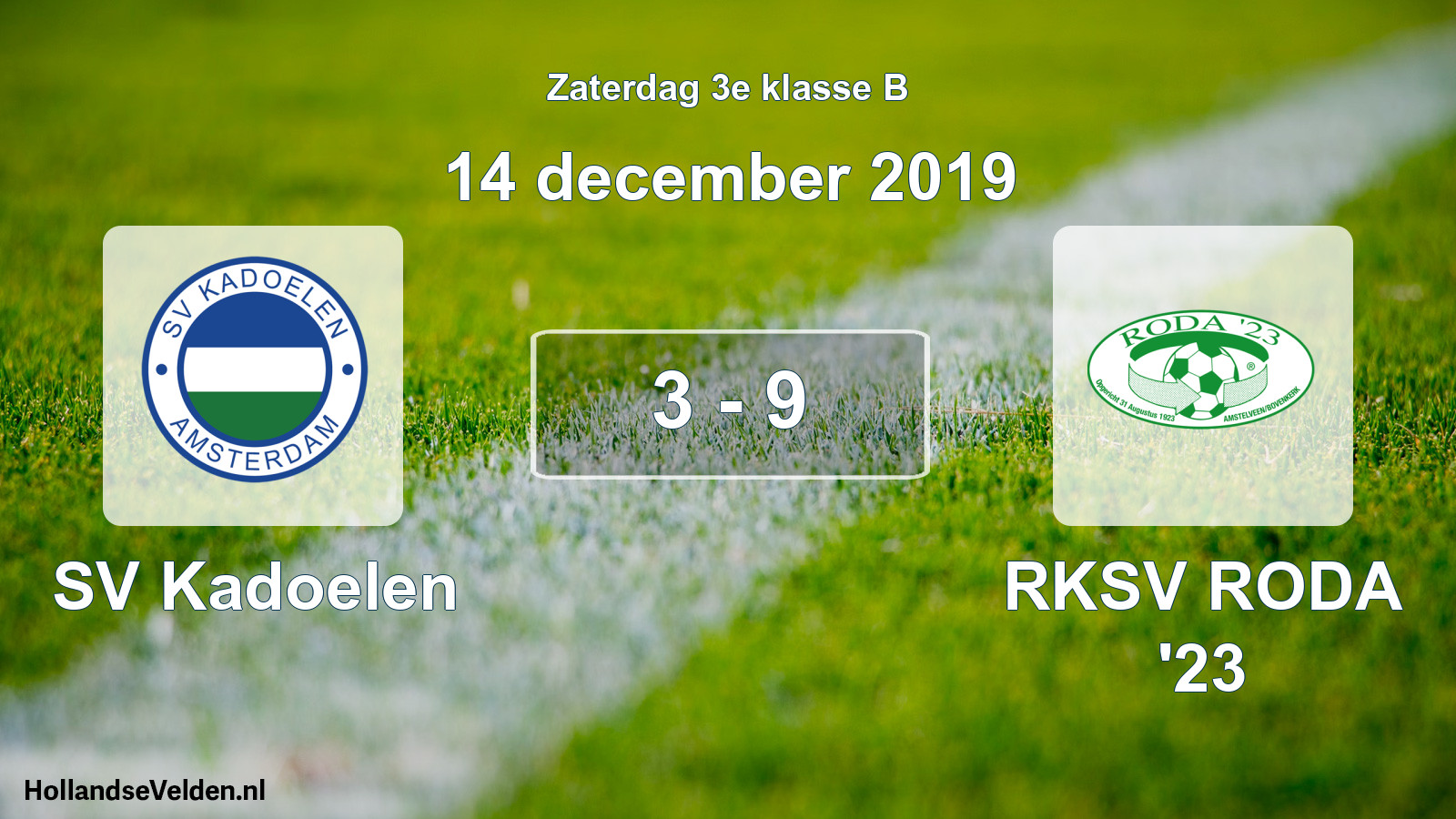 Total number of matches played: SV Kadoelen - RKSV RODA '23 3 - 9 (14 December 2019)