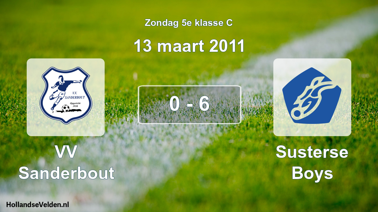 Total number of matches played: VV Sanderbout - Susterse Boys 0 - 6 (13 March 2011)