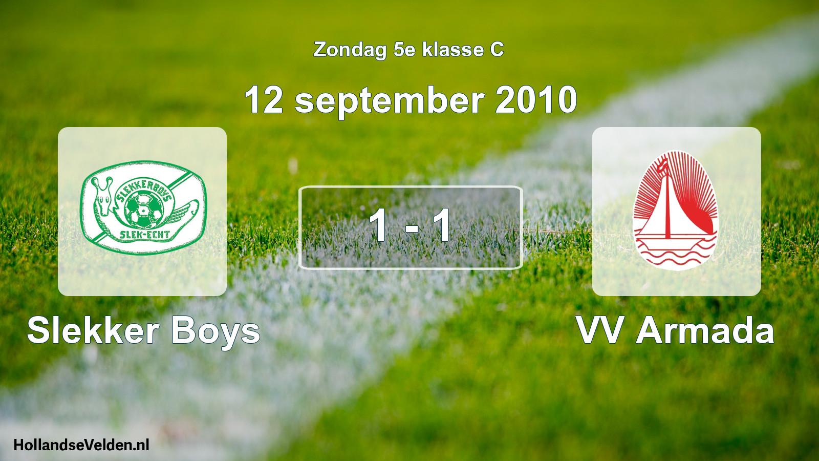 Total number of matches played: Slekker Boys - VV Armada 1 - 1 (12 September 2010)