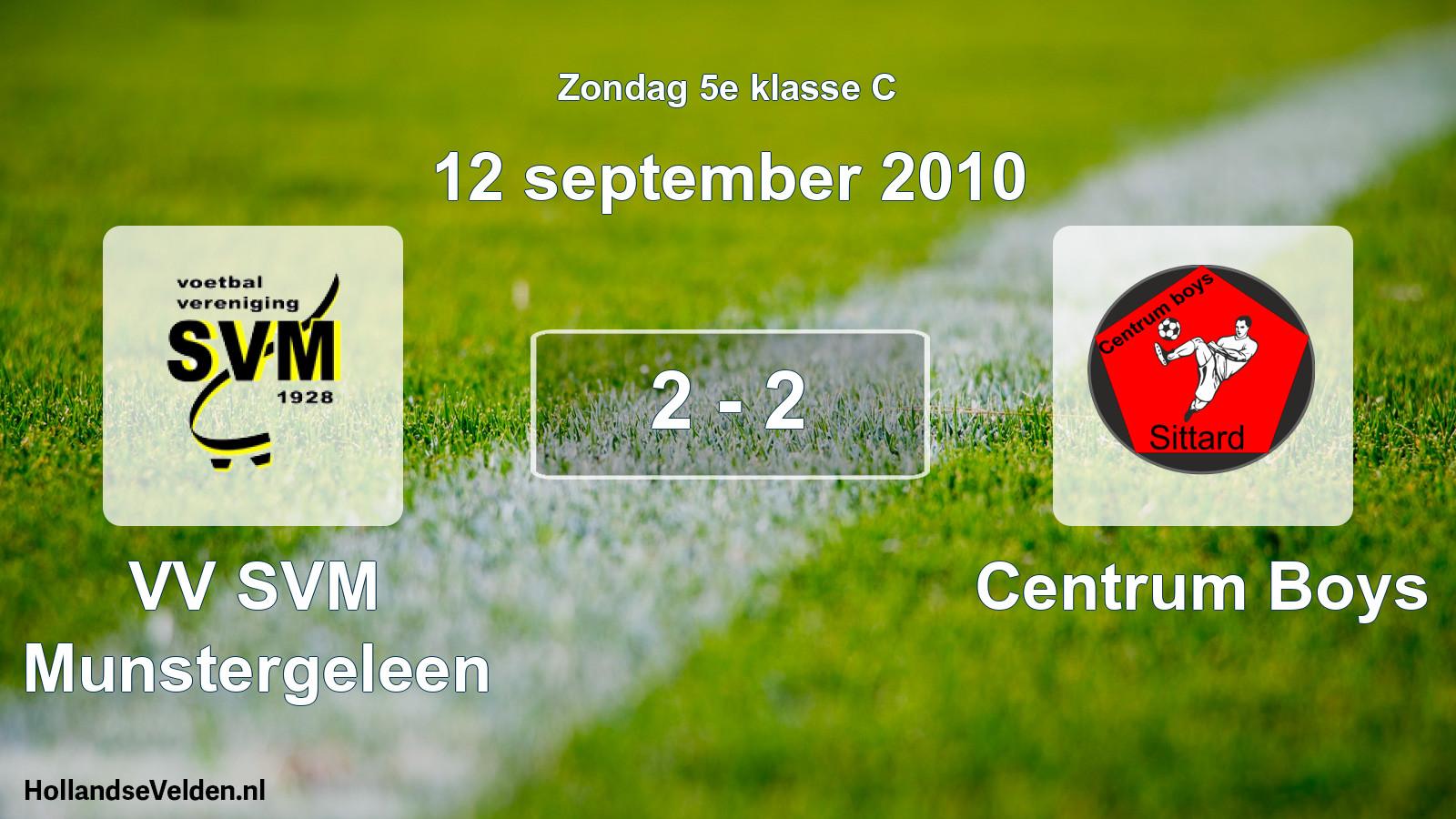 Total number of matches played: VV SVM Munstergeleen - Centrum Boys 2 - 2 (12 September 2010)