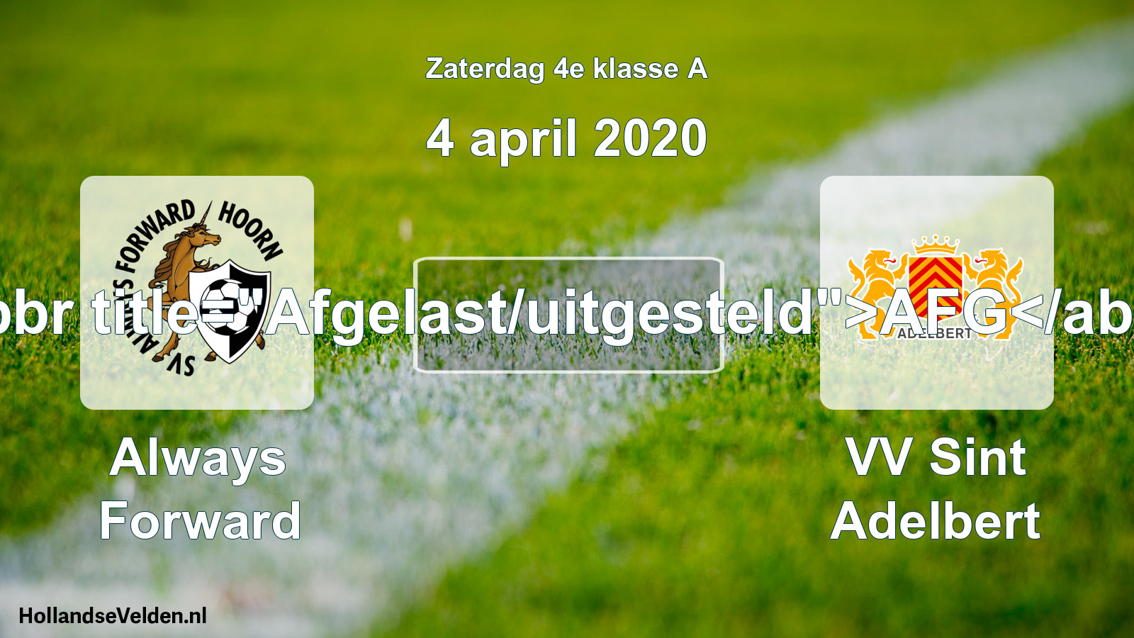 Scheduled Match: Always Forward - VV Sint Adelbert (4 April 2020)