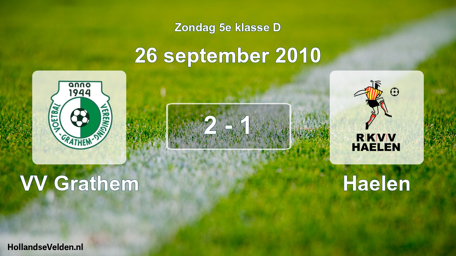Total number of matches played: VV Grathem - Haelen 2 - 1 (26 September 2010)
