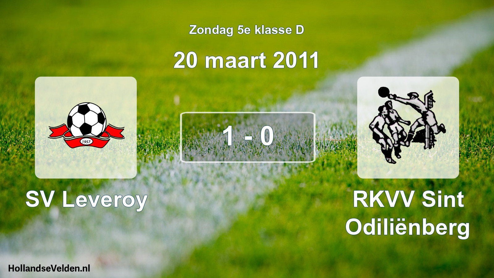 Total number of matches played: SV Leveroy - RKVV Sint Odiliënberg 1 - 0 (20 March 2011)