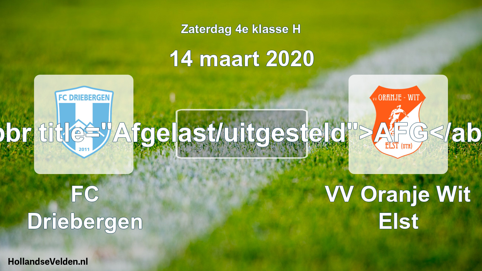 Scheduled Match: FC Driebergen - VV Oranje Wit Elst (14 March 2020)