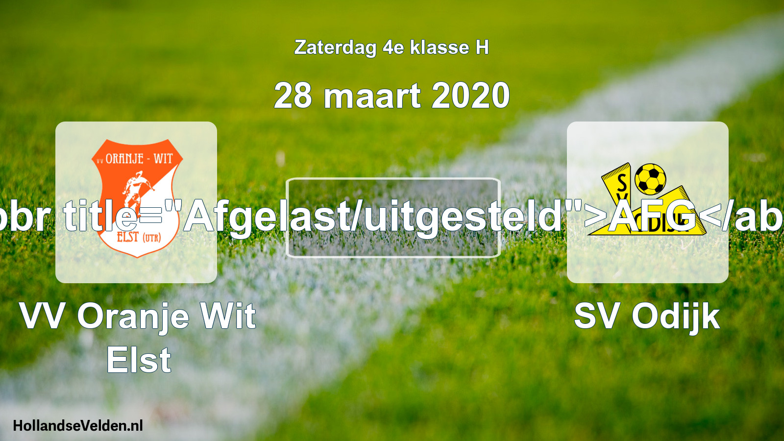 Scheduled Match: VV Oranje Wit Elst - SV Odijk (28 March 2020)