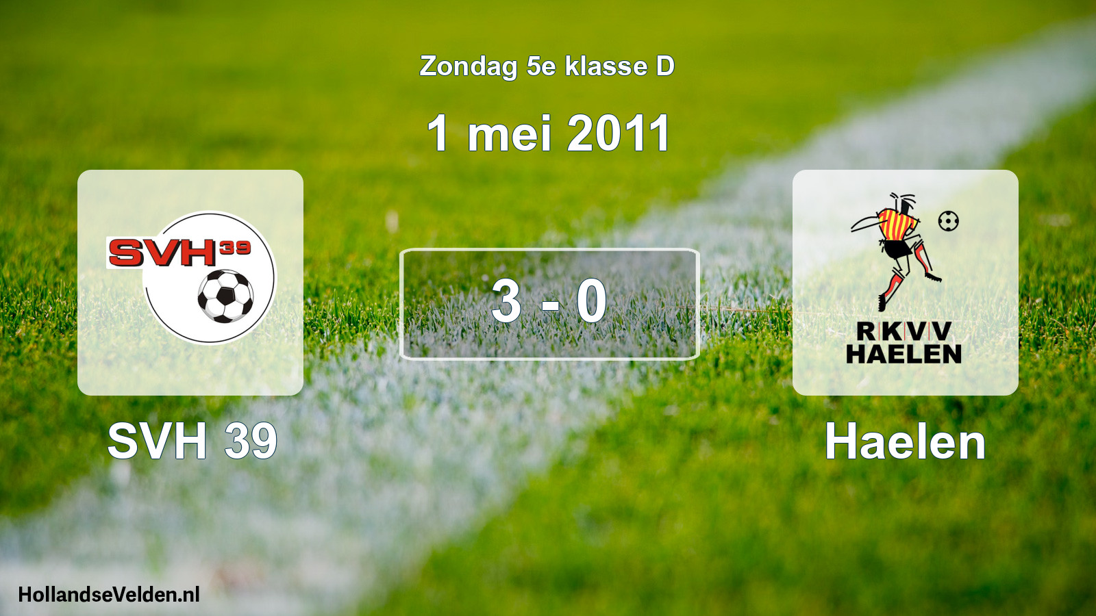 Total number of matches played: SVH 39 - Haelen 3 - 0 (1 May 2011)