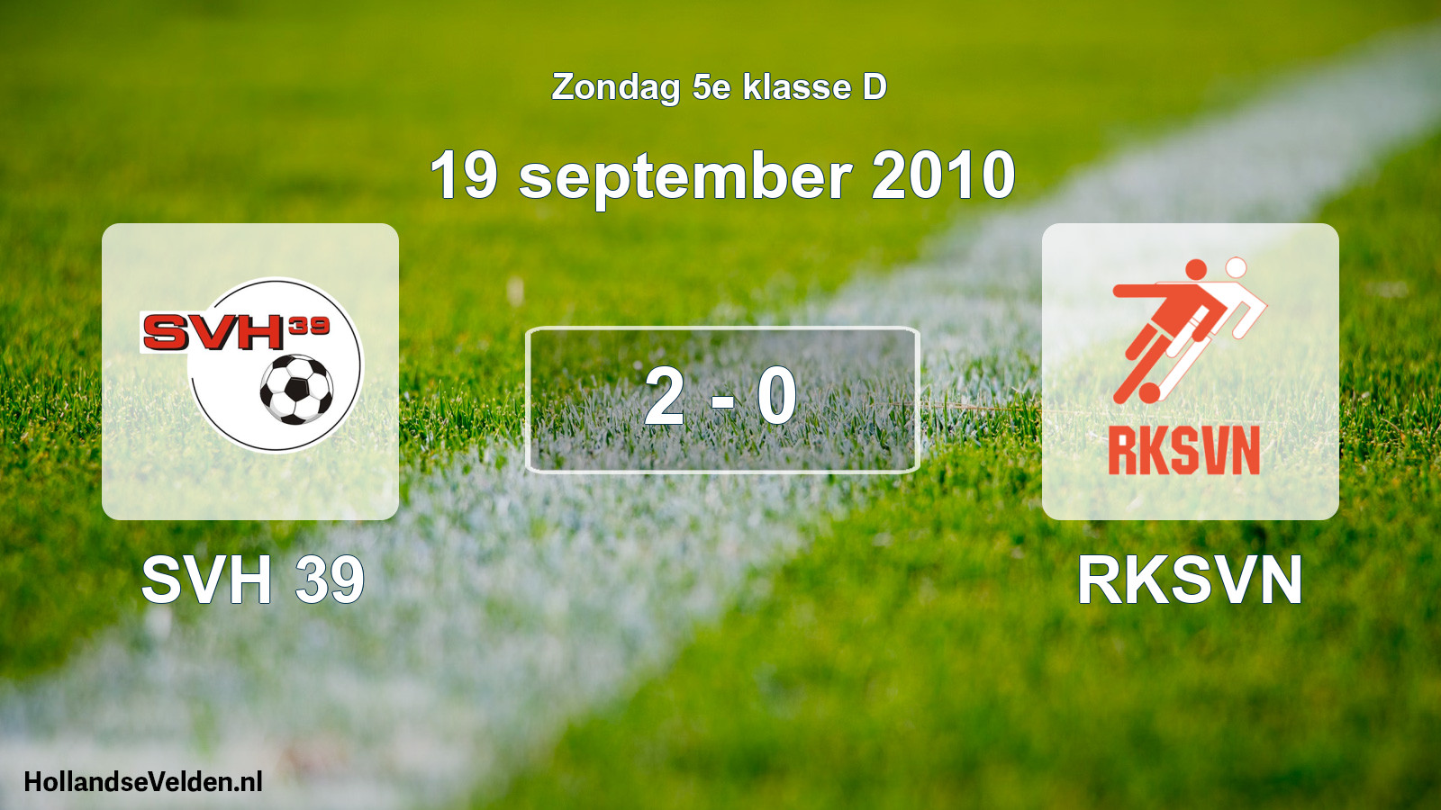 Total number of matches played: SVH 39 - RKSVN 2 - 0 (19 September 2010)