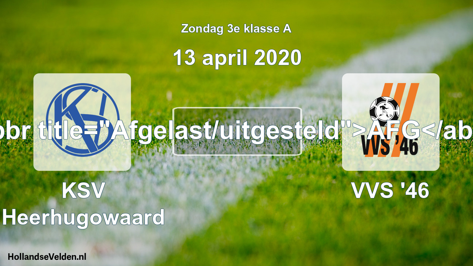 Scheduled Match: KSV Heerhugowaard - VVS '46 (13 April 2020)