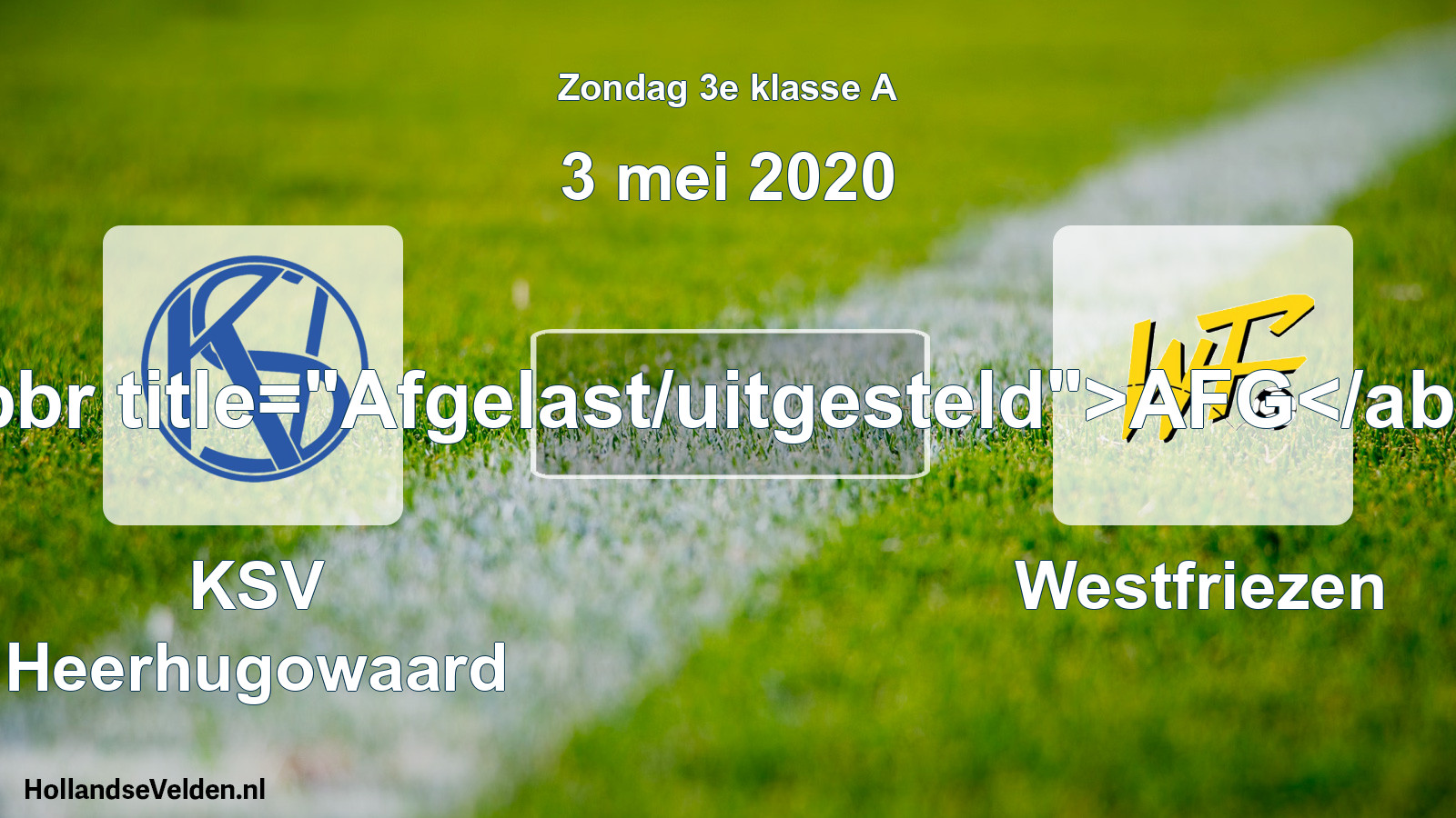 Scheduled Match: KSV Heerhugowaard - Westfriezen (3 May 2020)