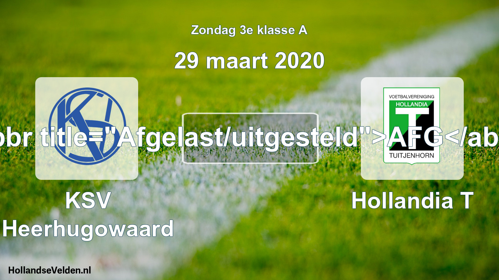 Scheduled Match: KSV Heerhugowaard - Hollandia T (29 March 2020)