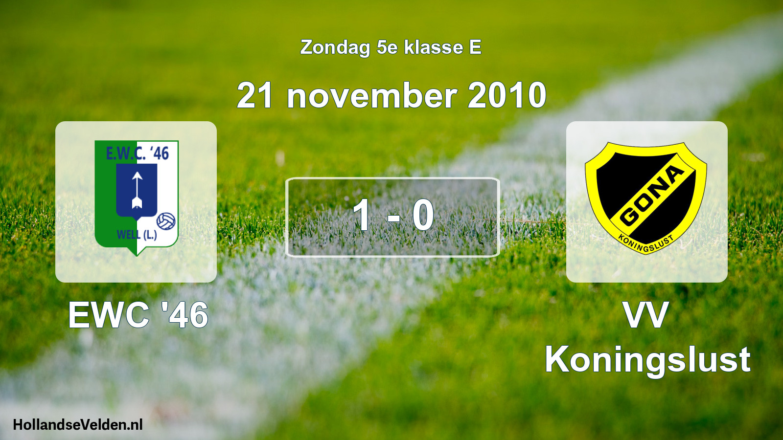 Total number of matches played: EWC '46 - VV Koningslust 1 - 0 (21 November 2010)
