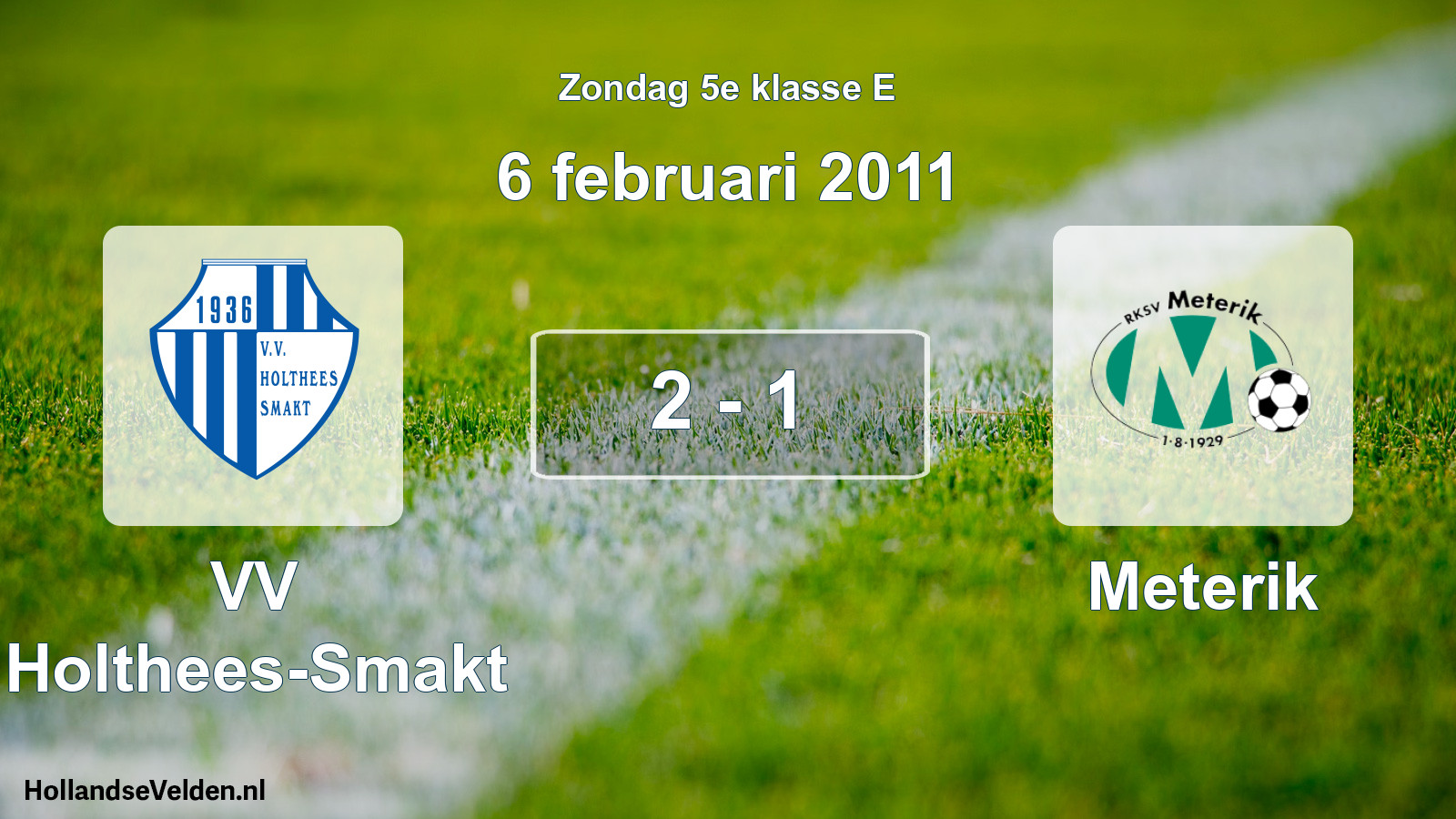 Total number of matches played: VV Holthees-Smakt - Meterik 2 - 1 (6 February 2011)