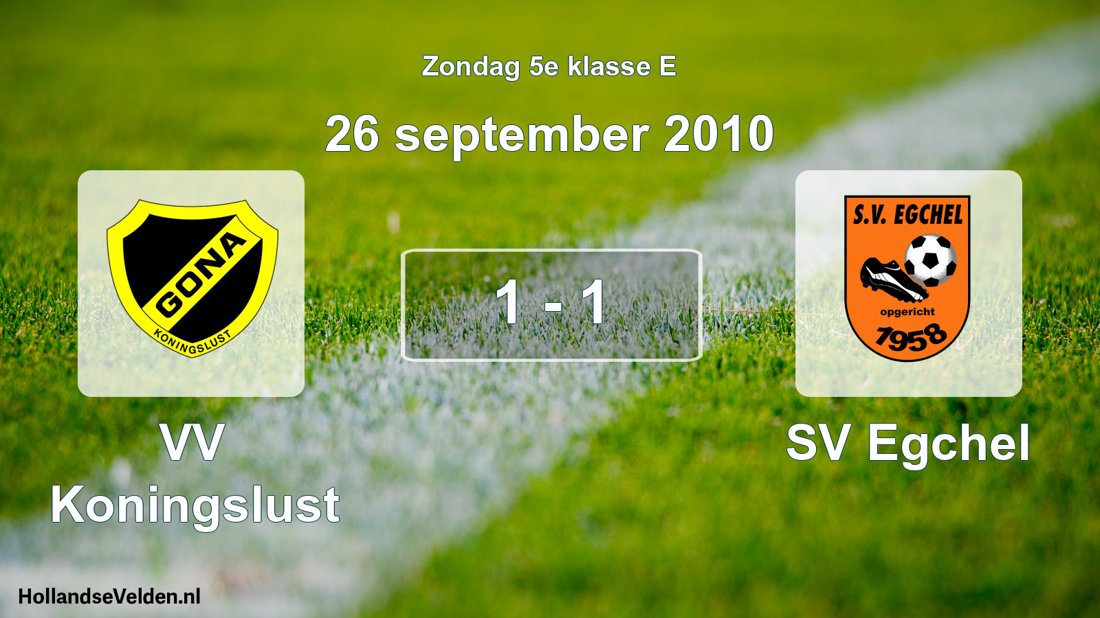 Total number of matches played: VV Koningslust - SV Egchel 1 - 1 (26 September 2010)