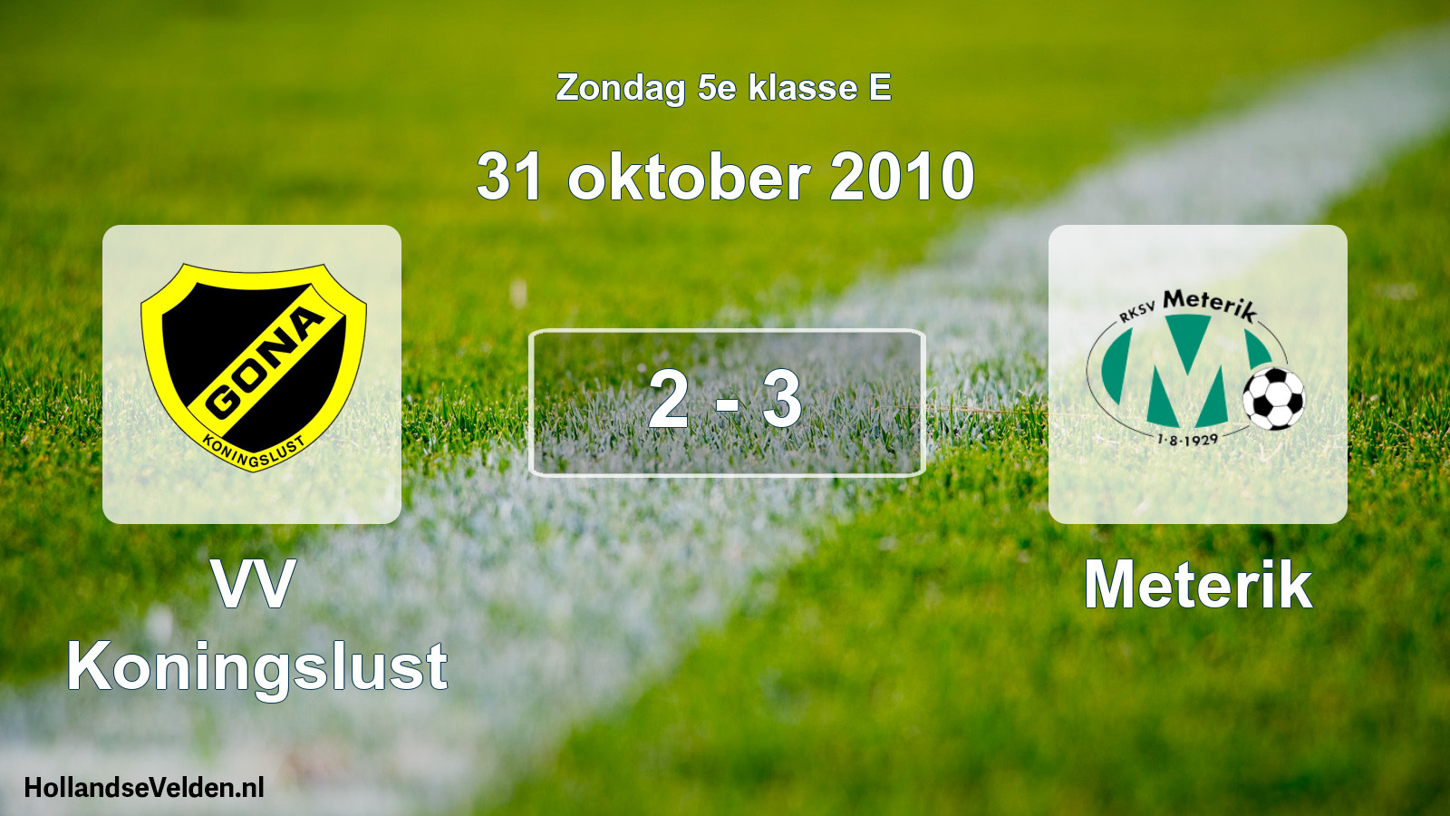Total number of matches played: VV Koningslust - Meterik 2 - 3 (31 October 2010)