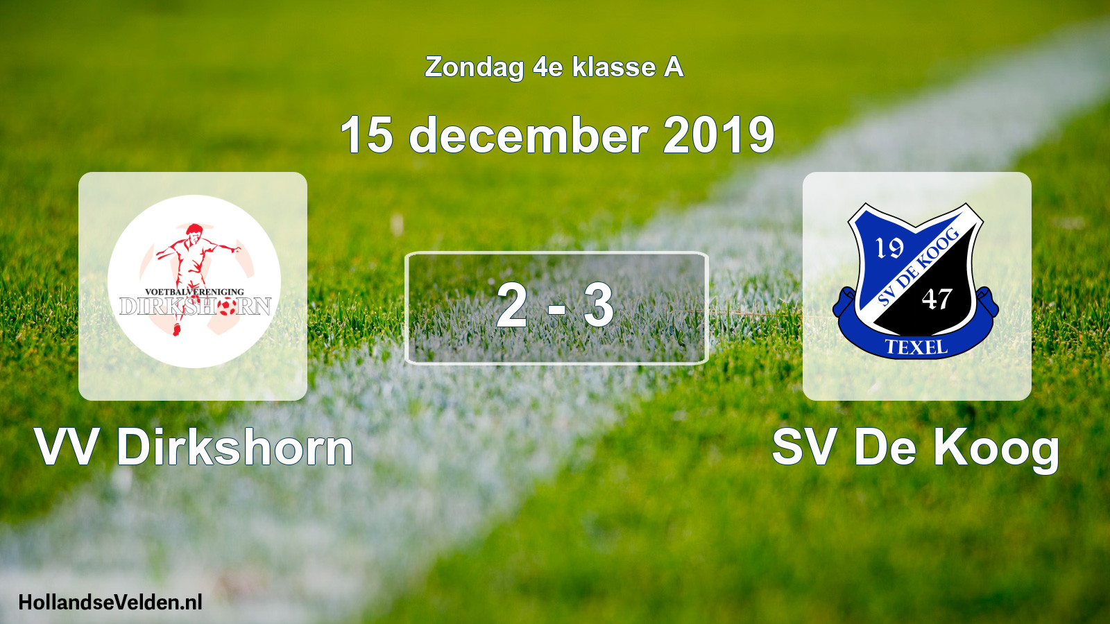 Total number of matches played: VV Dirkshorn - SV De Koog 2 - 3 (15 December 2019)