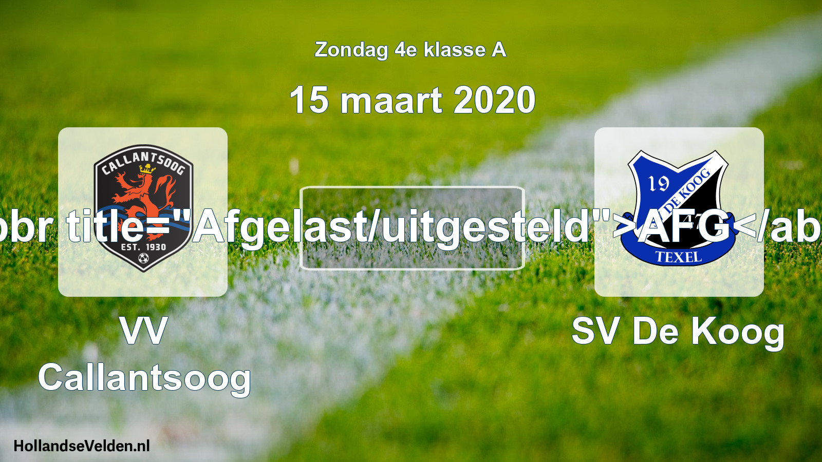 Scheduled Match: VV Callantsoog - SV De Koog (15 March 2020)
