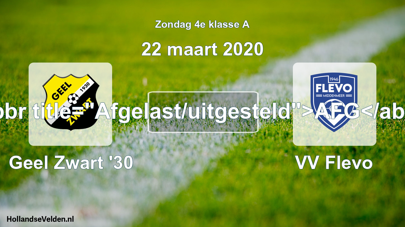 Scheduled Match: Geel Zwart '30 - VV Flevo (22 March 2020)
