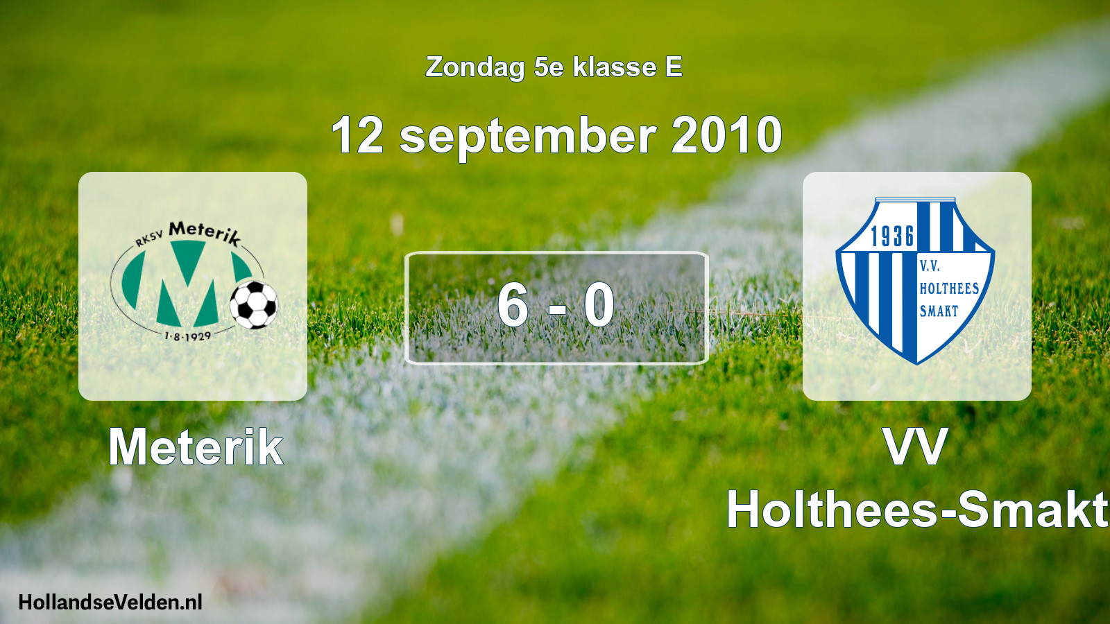 Total number of matches played: Meterik - VV Holthees-Smakt 6 - 0 (12 September 2010)