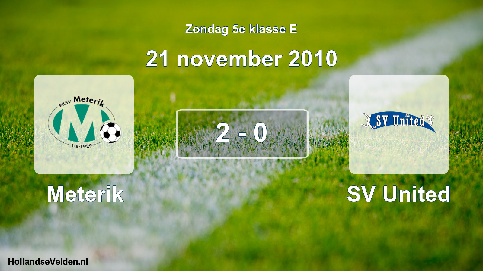 Total number of matches played: Meterik - SV United 2 - 0 (21 November 2010)