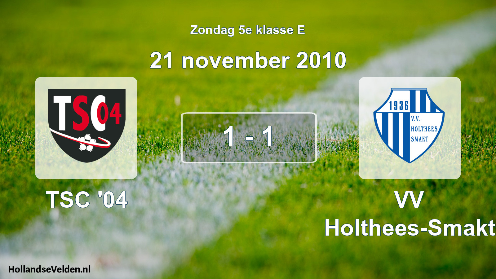 Total number of matches played: TSC '04 - VV Holthees-Smakt 1 - 1 (21 November 2010)