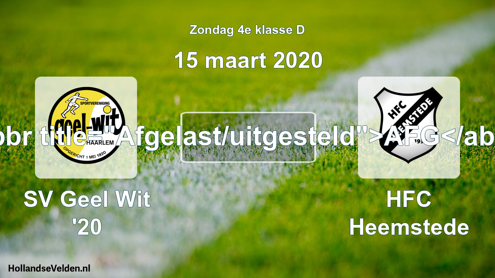 Scheduled Match: SV Geel Wit '20 - HFC Heemstede (15 March 2020)