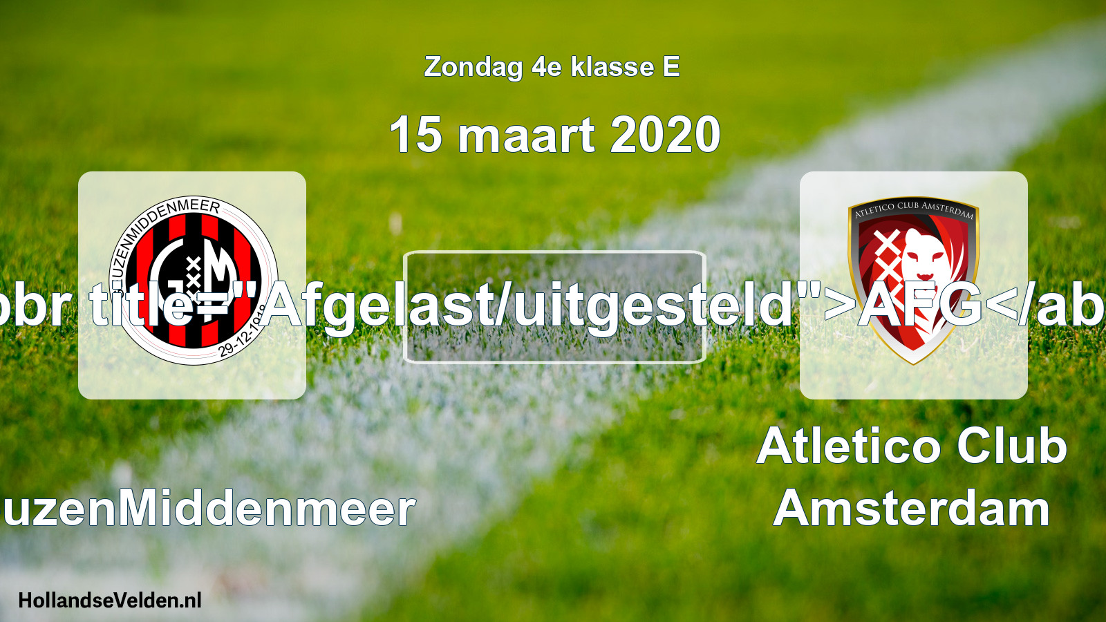Scheduled Match: GeuzenMiddenmeer - Atletico Club Amsterdam (15 March 2020)