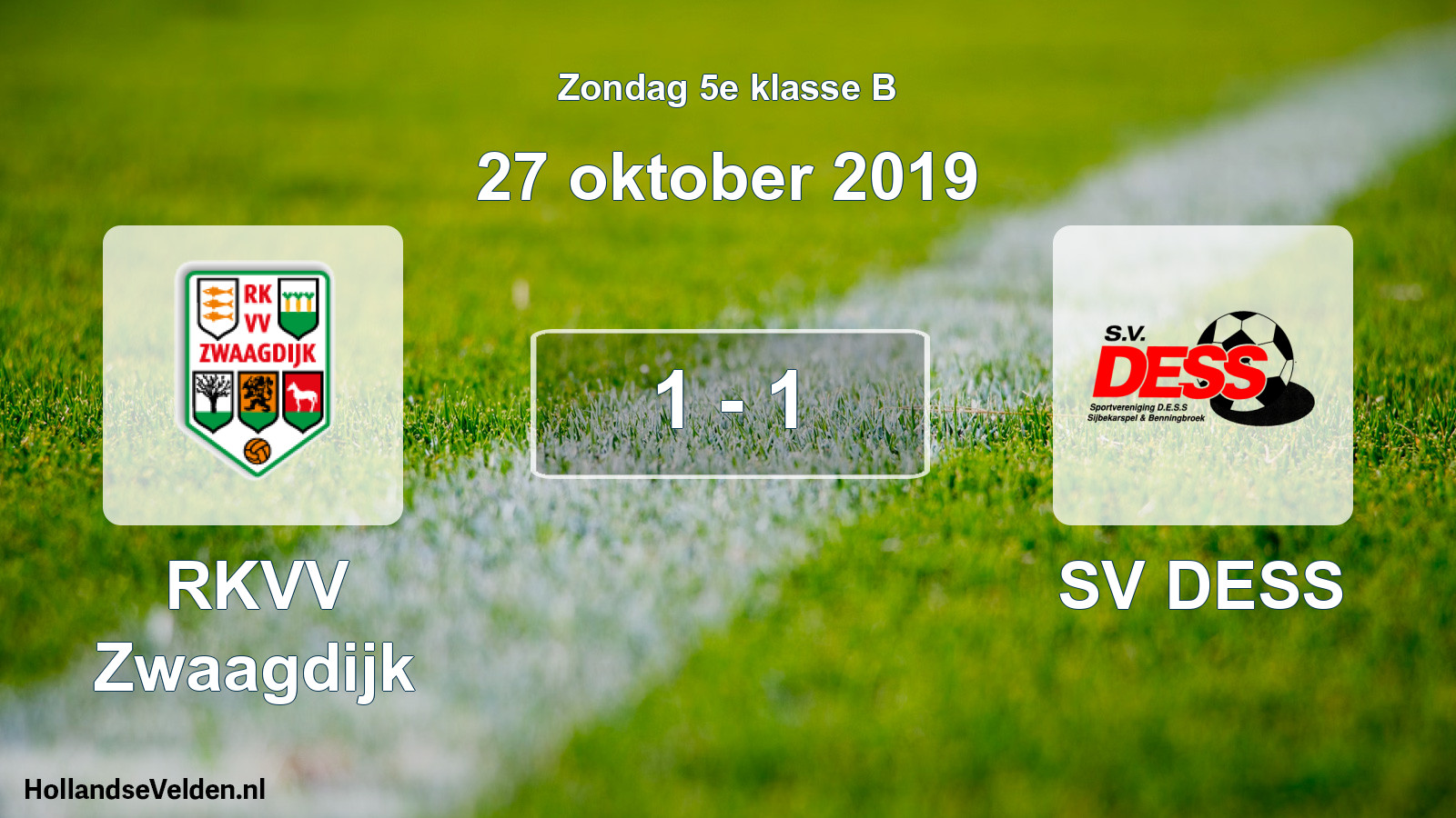 Total number of matches played: RKVV Zwaagdijk - SV DESS 1 - 1 (27 October 2019)