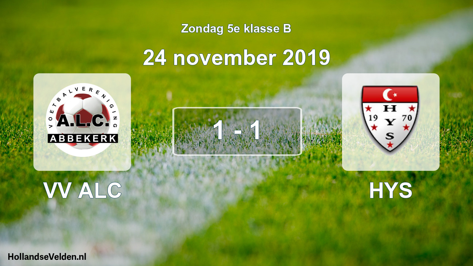 Total number of matches played: VV ALC - HYS 1 - 1 (24 November 2019)