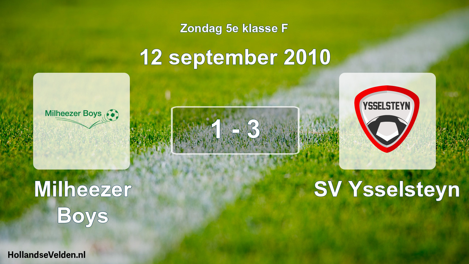 Total number of matches played: Milheezer Boys - SV Ysselsteyn 1 - 3 (12 September 2010)