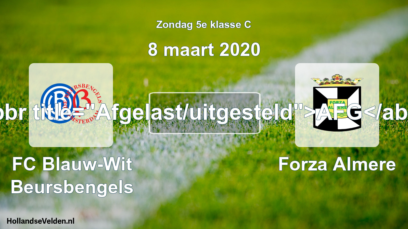 Scheduled Match: FC Blauw-Wit Beursbengels - Forza Almere (8 March 2020)
