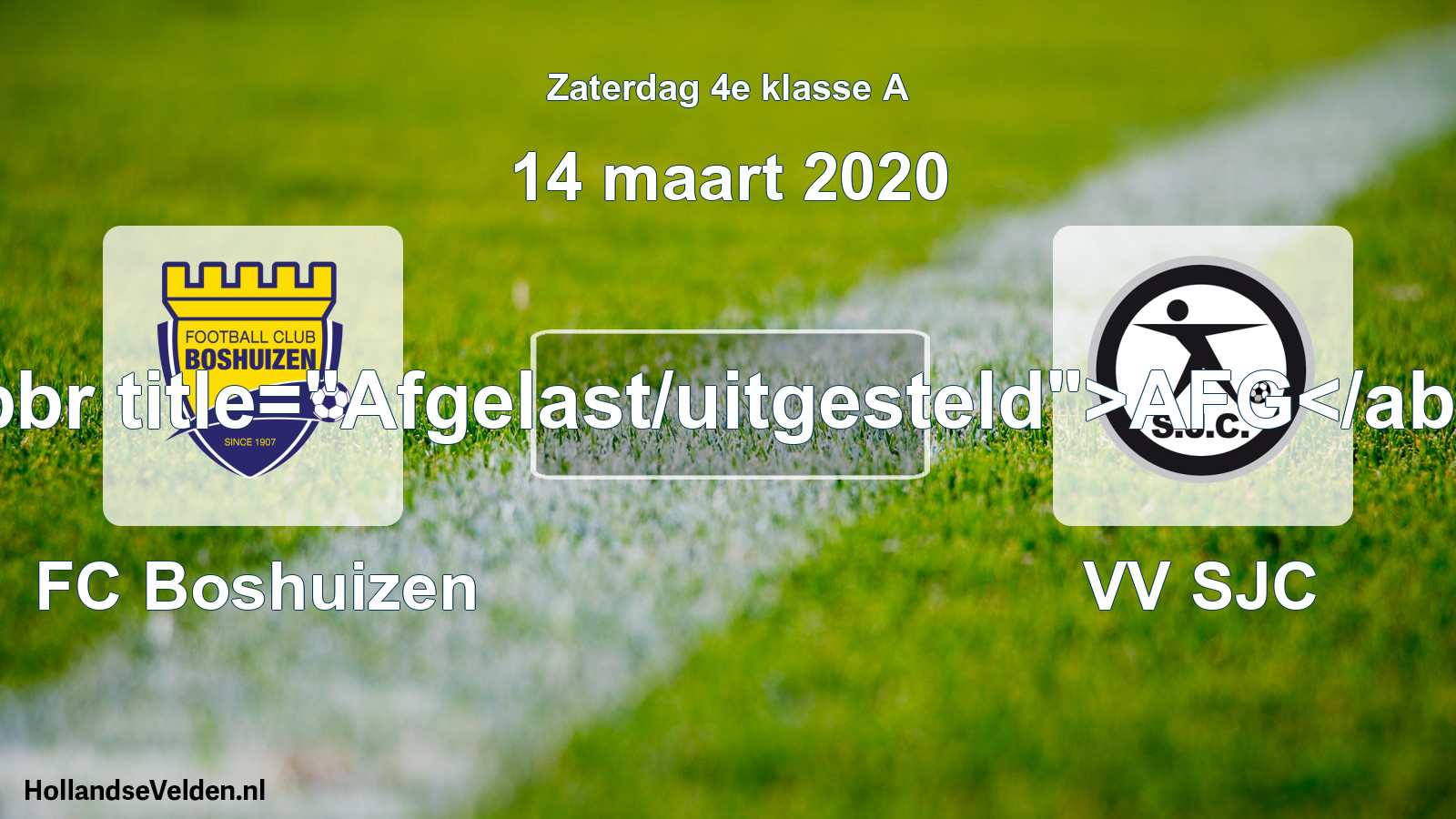 Scheduled Match: FC Boshuizen - VV SJC (14 March 2020)