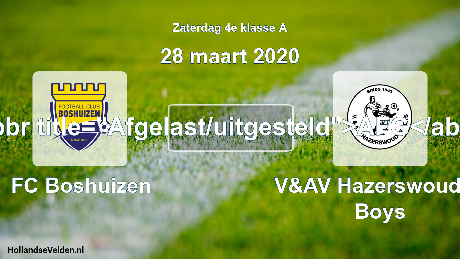 Scheduled Match: FC Boshuizen - V&AV Hazerswoudse Boys (28 March 2020)