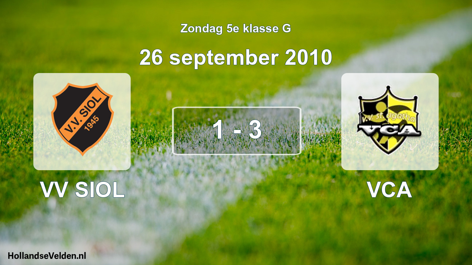 Total number of matches played: VV SIOL - VCA 1 - 3 (26 September 2010)