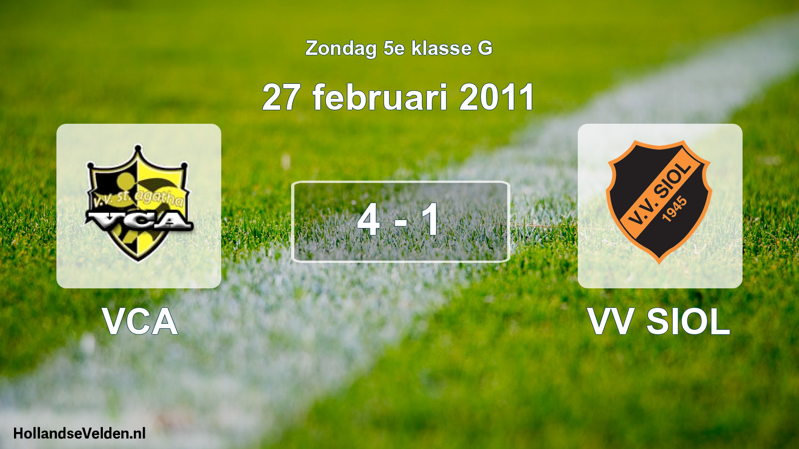 Total number of matches played: VCA - VV SIOL 4 - 1 (27 February 2011)