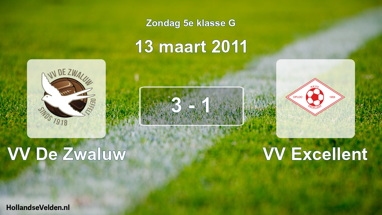 Total number of matches played: VV De Zwaluw - VV Excellent 3 - 1 (13 March 2011)