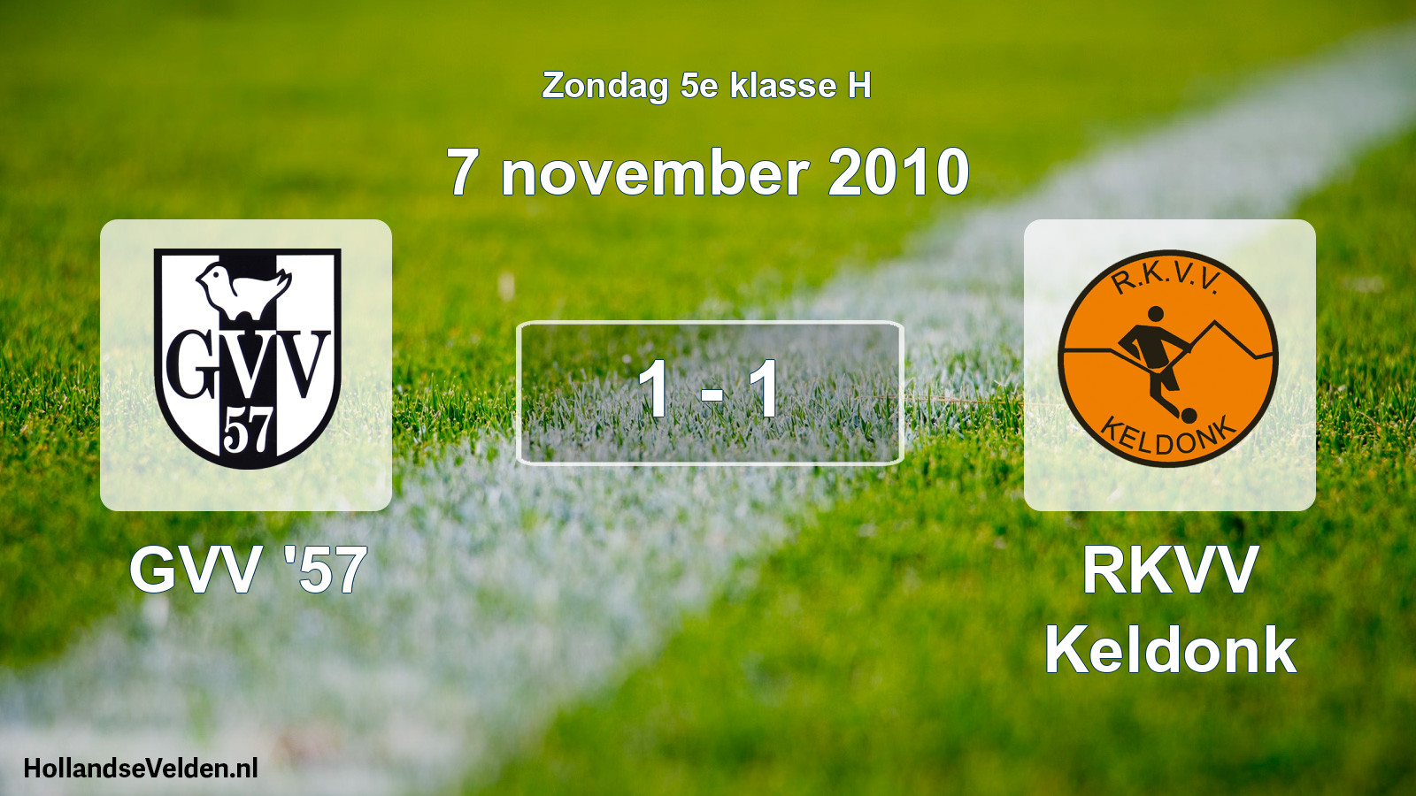 Total number of matches played: GVV '57 - RKVV Keldonk 1 - 1 (7 November 2010)