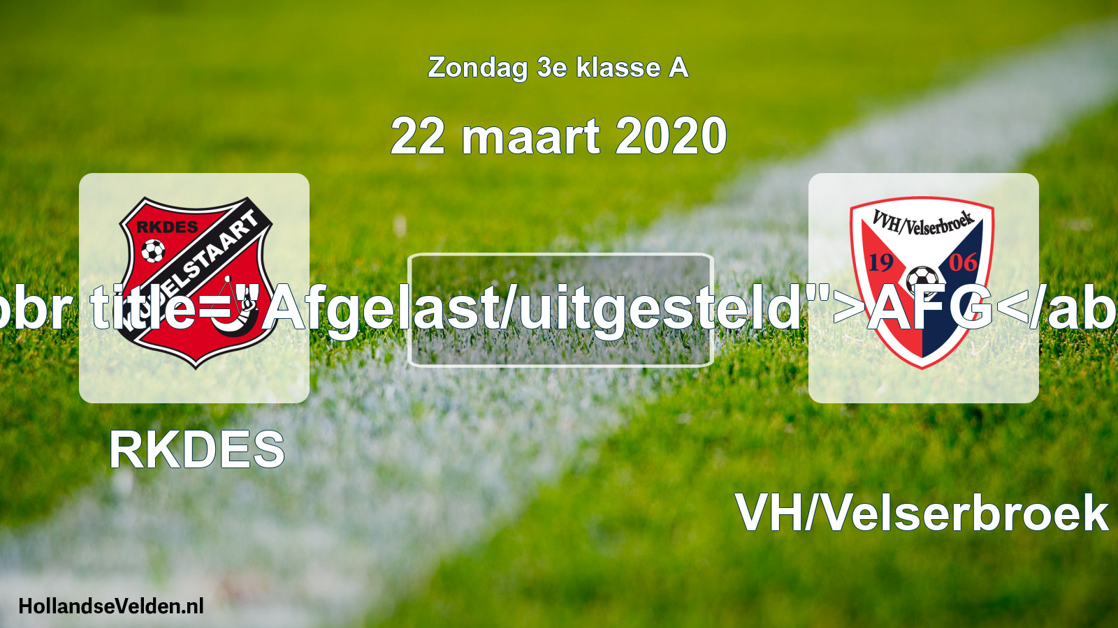 Scheduled Match: RKDES - VVH/Velserbroek (22 March 2020)