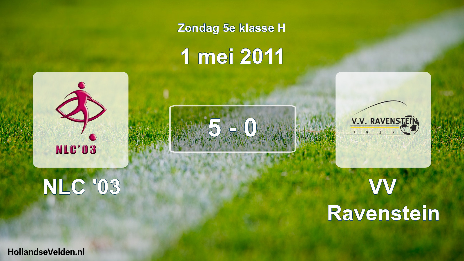 Total number of matches played: NLC '03 - VV Ravenstein 5 - 0 (1 May 2011)