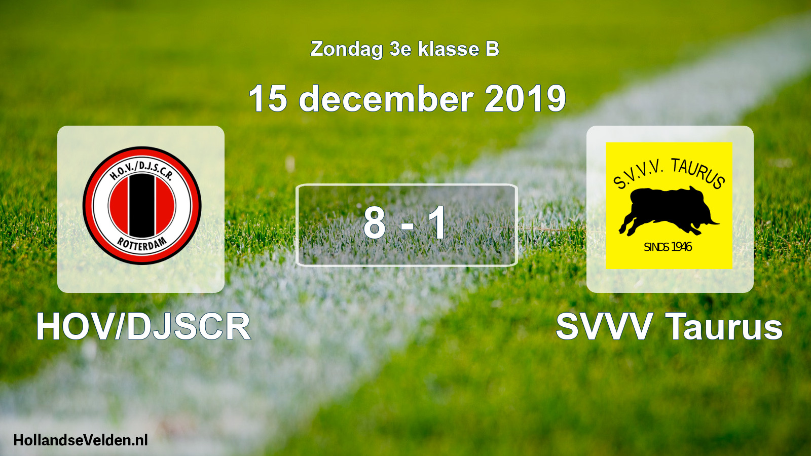 Total number of matches played: HOV/DJSCR - SVVV Taurus 8 - 1 (15 December 2019)