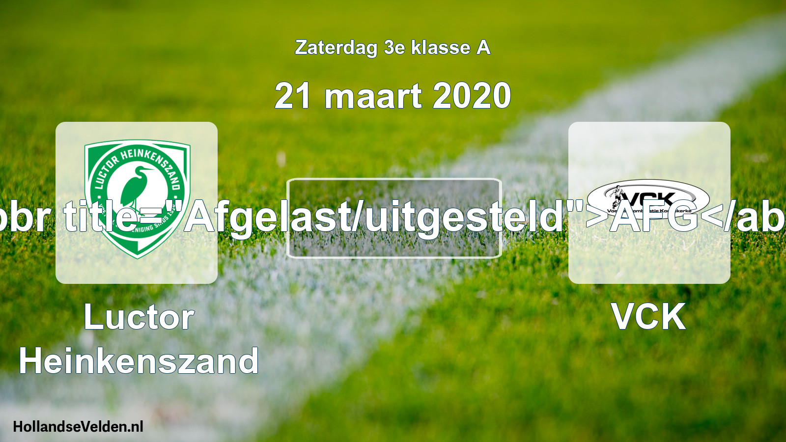 Scheduled Match: Luctor Heinkenszand - VCK (21 March 2020)