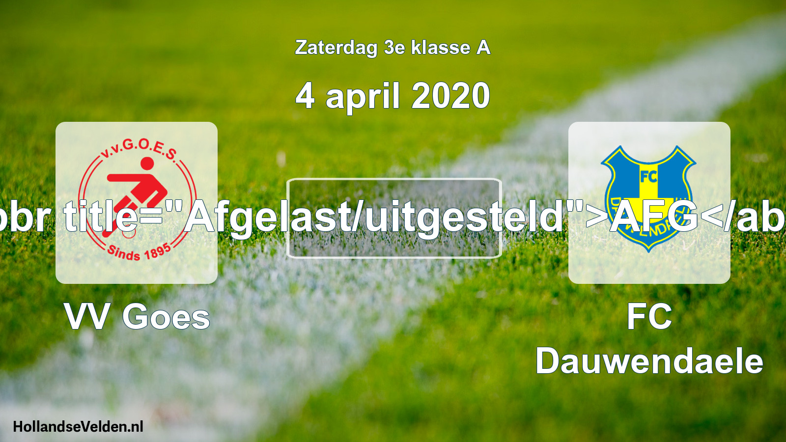 Scheduled Match: VV Goes - FC Dauwendaele (4 April 2020)